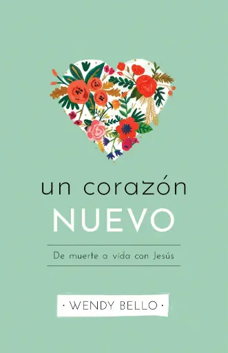 [VIDA CRISTIANA] Un corazón nuevo (Wendy Bello)
