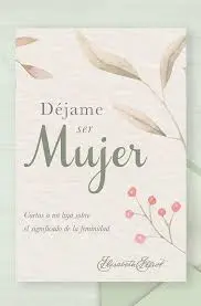 [MUJERES] Déjame ser mujer (Elisabeth Elliot)