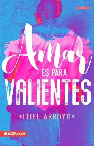[JUVENIL] Amar es para valientes (Itiel Arroyo)