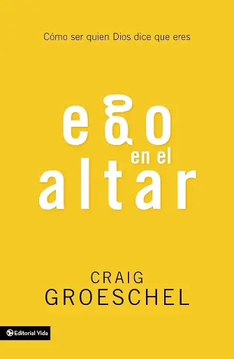 [CRECIMIENTO ESPIRITUAL] Ego en el altar (Craig Groeschel)