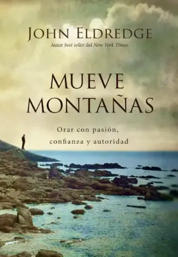 [CRECIMIENTO ESPIRITUAL] Mueve montañas (John Eldredge)