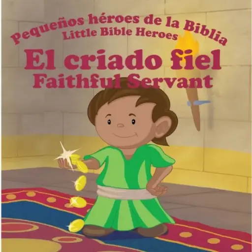[NIÑOS] El criado fiel, pequeños héroes de la Biblia - Bilingüe