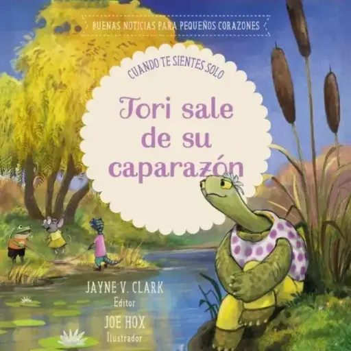 [NIÑOS] Tori sale de su caparazón: cuando te sientes solo (Jayne V. Clark)