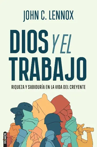 [VIDA CRISTIANA] Dios y el trabajo (John C. Lennox)