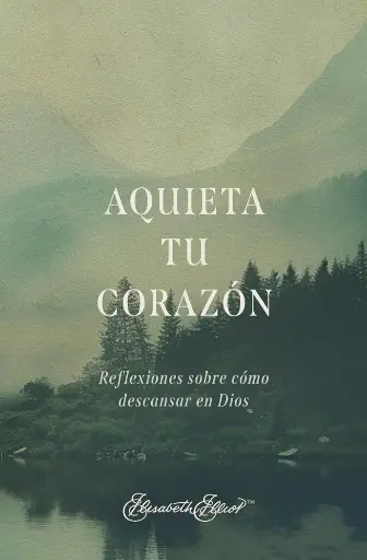 [VIDA CRISTIANA] Aquieta tu corazón (Elisabeth Elliot)
