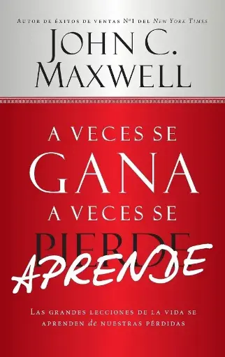 [LIDERAZGO] A veces se gana, a veces se aprende (John C. Maxwell)