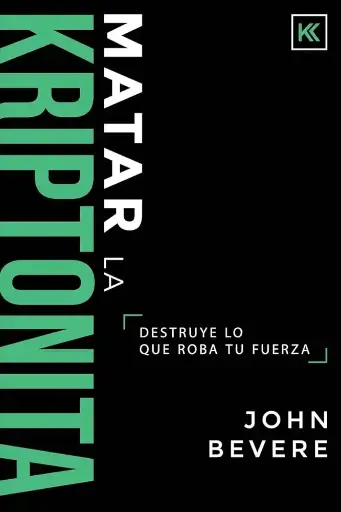 [CRECIMIENTO PERSONAL] Matar la kriptonita (John Bevere)
