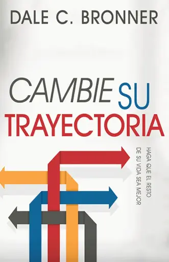 [CRECIMIENTO PERSONAL] Cambie su trayectoria (Dale C. Bronner)