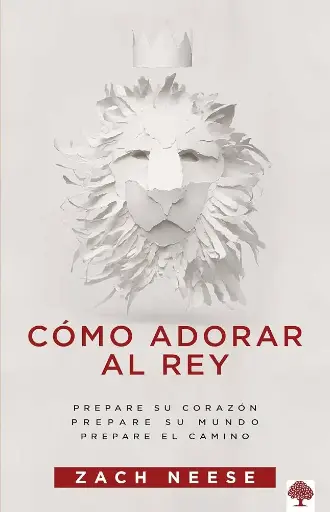 [VIDA CRISTIANA] Cómo adorar al Rey (Zach Neese)