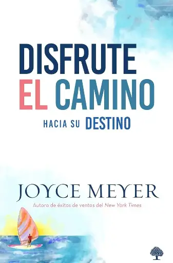 Disfrute el camino hacia su destino (Joyce Meyer)