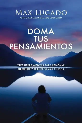 Doma tus pensamientos (Max Lucado)