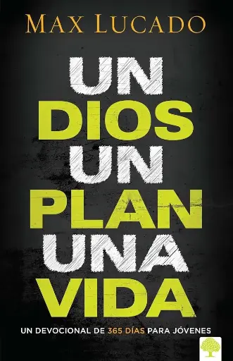 Un Dios, un plan, una vida (Max Lucado)