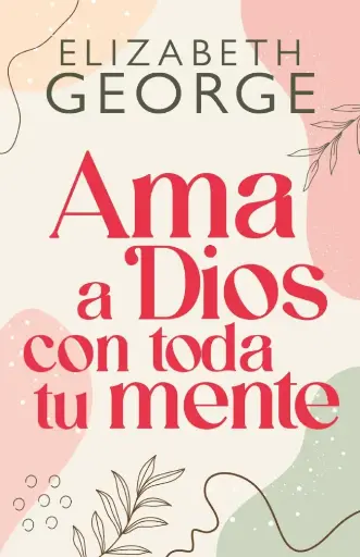 Ama a Dios con toda tu mente (Elizabeth George)
