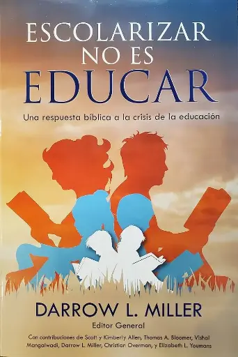 Escolarizar no es educar (Darrow L. Miller)