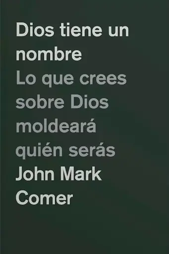 Dios tiene un nombre (John Mark Comer)