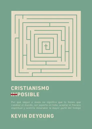 Cristianismo imposible (Kevin DeYoung)