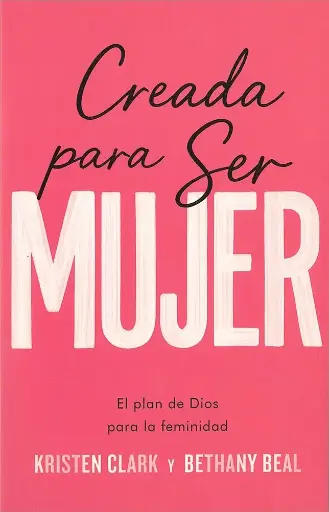 Creada para ser mujer (Kristen Clark & Bethany Beal)